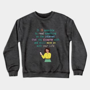 It is possilbe to read something on the internet and do nothing Crewneck Sweatshirt